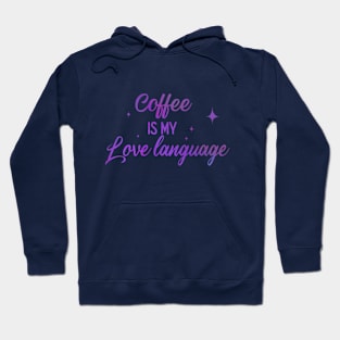 Coffee Is My Love Language Hoodie